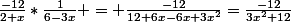 \frac{-12}{2+x}*\frac{1}{6-3x} = \frac{-12}{12+6x-6x+3x^2}=\frac{-12}{3x^2+12}