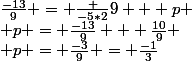 \frac{-13}{9} = \frac {-5*2}{9} + p \\ p = \frac{-13}{9} + \frac{10}{9} \\ p = \frac{-3}{9} = \frac{-1}{3}