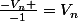 \frac{-V_{n} }{-1}=V_{n}