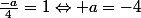 \frac{-a}{4}=1\Leftrightarrow a=-4