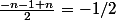 \frac{-n-1+n}{2}=-1/2