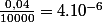 \frac{0,04}{10000}=4.10^{-6}