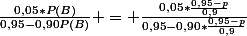 \frac{0,05*P(B)}{0,95-0,90P(B)} = \frac{0,05*\frac{0,95-p}{0,9}}{0,95-0,90*\frac{0,95-p}{0,9}}