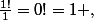 \frac{1!}{1}=0!=1 ,