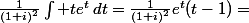 \frac{1}{(1+i)^2}\int te^t\,dt=\frac{1}{(1+i)^2}e^t(t-1)=