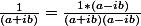 \frac{1}{(a+ib)}=\frac{1*(a-ib)}{(a+ib)(a-ib)}