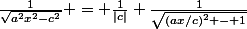\frac{1}{\sqrt{a^2x^2-c^2}} = \frac{1}{|c|} \frac{1}{\sqrt{(ax/c)^2 - 1}}