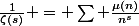 \frac{1}{\zeta(s)} = \sum \frac{\mu(n)}{n^s}