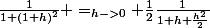 \frac{1}{1+(1+h)^2} =_{h->0} \frac{1}{2}\frac{1}{1+h+\frac{h^2}{2}}