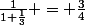 \frac{1}{1+\frac{1}{3}} = \frac{3}{4}