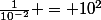 \frac{1}{10^{-2}} = 10^{2}