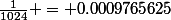 \frac{1}{1024} = 0.0009765625