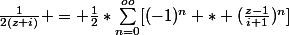 \frac{1}{2(z+i)} = \frac{1}{2}*\sum_{n=0}^{oo}[{(-1)^n * (\frac{z-1}{i+1})^n}]