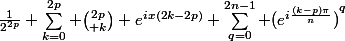 \frac{1}{2^{2p}} \sum_{k=0}^{2p} {2p\choose k} e^{ix(2k-2p)} \sum_{q=0}^{2n-1} {(e^{i\frac{(k-p)\pi}{n}})}^{q}