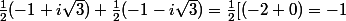 \frac{1}{2}(-1+i\sqrt{3})+\frac{1}{2}(-1-i\sqrt{3})=\frac{1}{2}[(-2+0)=-1