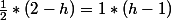 \frac{1}{2}*(2-h)=1*(h-1)