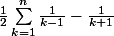 \frac{1}{2}\sum_{k=1}^{n}\frac{1}{k-1}-\frac{1}{k+1}