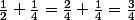 \frac{1}{2}+\frac{1}{4}=\frac{2}{4}+\frac{1}{4}=\frac{3}{4}