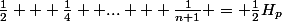 \frac{1}{2} + \frac{1}{4}+ ... + \frac{1}{n+1} = \frac{1}{2}H_p