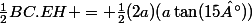 \frac{1}{2}BC.EH = \frac{1}{2}(2a)(a\tan(15°))