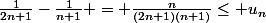 \frac{1}{2n+1}-\frac{1}{n+1} = \frac{n}{(2n+1)(n+1)}\leq u_{n}