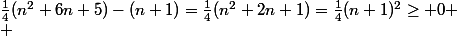 \frac{1}{4}(n^2+6n+5)-(n+1)=\frac{1}{4}(n^2+2n+1)=\frac{1}{4}(n+1)^2\geq 0
 \\ 