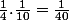 \frac{1}{4}.\frac{1}{10}=\frac{1}{40}