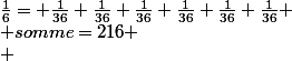 \frac{1}{6}= \frac{1}{36}+\frac{1}{36}+\frac{1}{36}+\frac{1}{36}+\frac{1}{36}+\frac{1}{36}
 \\ somme=216
 \\ 