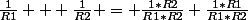 \frac{1}{R1} + \frac{1}{R2} = \frac{1*R2}{R1*R2}+\frac{1*R1}{R1*R2}