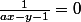 \frac{1}{ax-y-1}=0