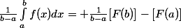 \frac{1}{b-a}\int_{a}^{b}{f(x)dx}= \frac{1}{b-a}[F(b)]-[F(a)]