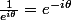 \frac{1}{e^{i\theta}}=e^{-i\theta}