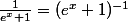 \frac{1}{e^x+1}=(e^x+1)^{-1}