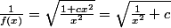 \frac{1}{f(x)}=\sqrt{\frac{1+cx^2}{x^2}}=\sqrt{\frac{1}{x^2}+c}