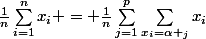 \frac{1}{n}\sum_{i=1}^{n}{x_i} = \frac{1}{n}\sum_{j=1}^{p}{\sum_{x_i=\alpha _j}^{}{x_i}}