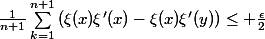 \frac{1}{n+1}\sum_{k=1}^{n+1}{}(\xi(x)\xi'(x)-\xi(x)\xi'(y))\leq \frac{\epsilon}{2}