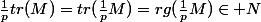\frac{1}{p}tr(M)=tr(\frac{1}{p}M)=rg(\frac{1}{p}M)\in N