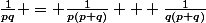 \frac{1}{pq} = \frac{1}{p(p+q)} + \frac{1}{q(p+q)}