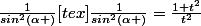 \frac{1}{sin^2(\alpha )}[tex]\frac{1}{sin^2(\alpha )}=\frac{1+t^2}{t^2}
