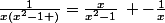 \frac{1}{x\left(x^{2}-1 \right)}=\frac{x}{x^{2}-1}\: -\frac{1}{x}