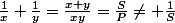 \frac{1}{x}+\frac{1}{y}=\frac{x+y}{xy}=\frac{S}{P}\neq \frac{1}{S}