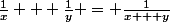 \huge \forall&nbsp;&nbsp; \left\{\begin{matrix}(x , y) &\neq& (0 , 0) \\ x + y &\neq& 0\end{matrix}\right.&nbsp;&nbsp;,&nbsp;&nbsp;\frac{1}{x} + \frac{1}{y} = \frac{1}{x + y}&nbsp;&nbsp; \Leftrightarrow&nbsp;&nbsp;{\red \boxed{\begin{matrix}x &=& e^{\frac{2}{3}i.\pi}.y \\ x &=& e^{-\frac{2}{3}i.\pi}.y\end{matrix}}}