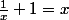 \frac{1}{x}+1=x