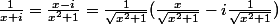 \frac{1}{x+i}=\frac{x-i}{x^2+1}=\frac{1}{\sqrt{x^2+1}}(\frac{x}{\sqrt{x^2+1}}-i\frac{1}{\sqrt{x^2+1}})