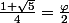 \frac{1+\sqrt{5}}{4}=\frac{\varphi}{2}