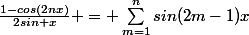 \frac{1-cos(2nx)}{2sin x} = \sum_{m=1}^{n}{sin(2m-1)x}