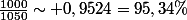 \frac{1000}{1050}\sim 0,9524=95,34\%