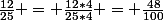 \frac{12}{25} = \frac{12*4}{25*4} = \frac{48}{100}