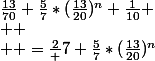 \frac{13}{70}+\frac{5}{7}*(\frac{13}{20})^{n}+\frac{1}{10} \\  \\  =\frac{2} {7}+\frac{5}{7}*(\frac{13}{20})^{n}