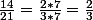 \frac{14}{21}=\frac{2*7}{3*7}=\frac{2}{3}